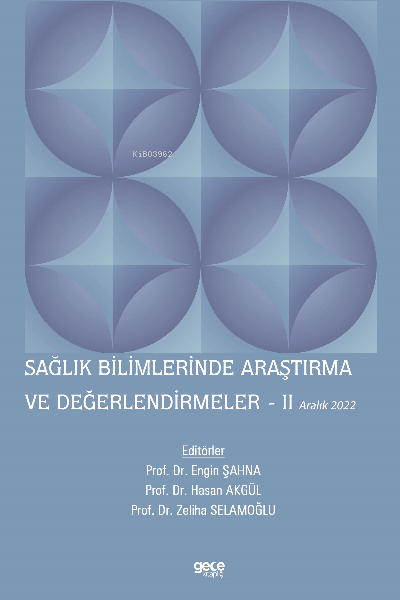 Sağlık Bilimlerinde Araştırma ve Değerlendirmeler – II / Aralık 2022 -