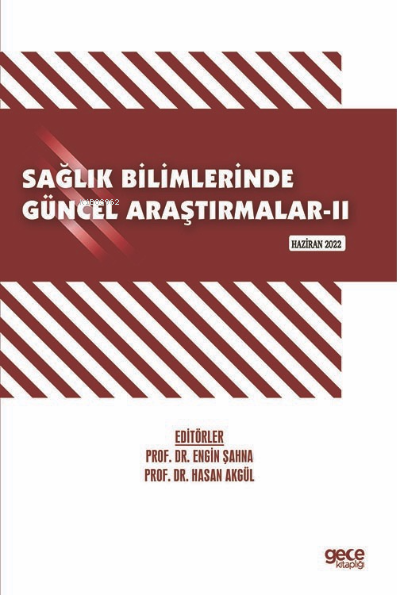 Sağlık Bilimlerinde Güncel Araştırmalar-II / Haziran 2022 - Hasan Akgü