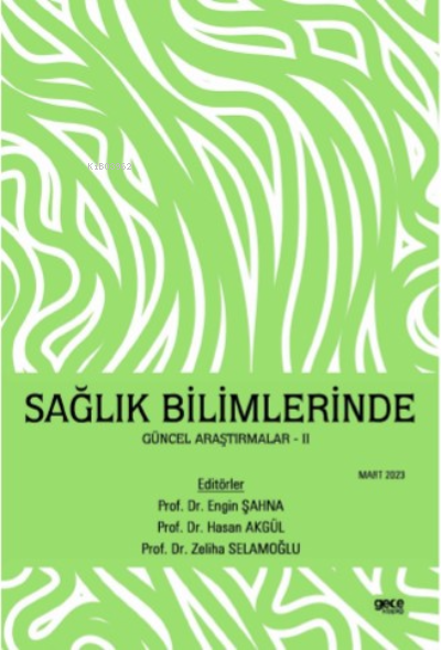 Sağlık Bilimlerinde Güncel Araştırmalar-II - Hasan Akgül | Yeni ve İki