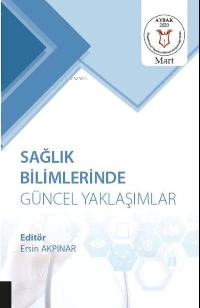 Sağlık Bilimlerinde Güncel Yaklaşımlar (AYBAK 2020 Mart) - Ersin Akpın