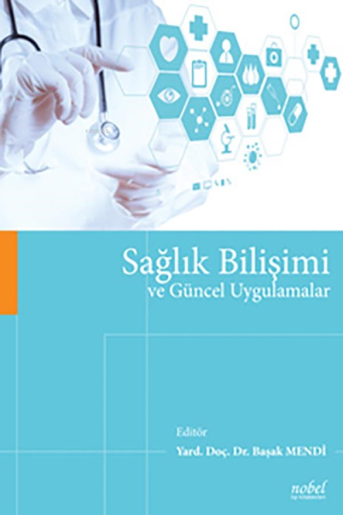 Sağlık Bilişimi Ve Güncel Uygulamalar - Başak Mendi | Yeni ve İkinci E