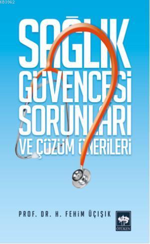 Sağlık Güvencesi Sorunları ve Çözüm Önerileri - H. Fehim Üçışık | Yeni