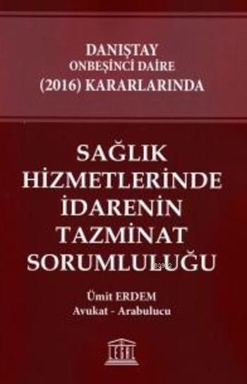 Sağlık Hizmetlerinde İdarenin Tazminat Sorumluluğu - Av. Ümit Erdem | 