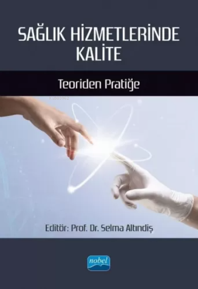 Sağlık Hizmetlerinde Kalite - Teoriden Pratiğe - Selma Altındiş | Yeni