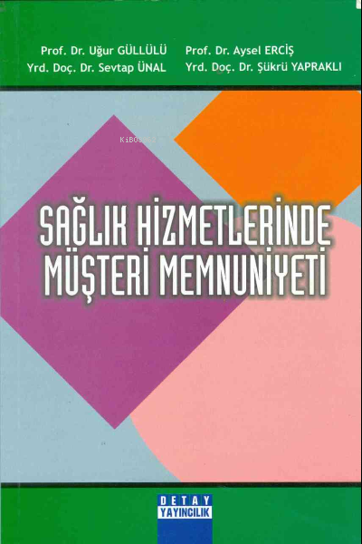 Sağlık Hizmetlerinde Müşteri Memnuniyeti - Uğur Güllülü | Yeni ve İkin