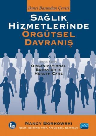 Sağlık Hizmetlerinde Örgütsel Davranış - Nancy Borkowski | Yeni ve İki