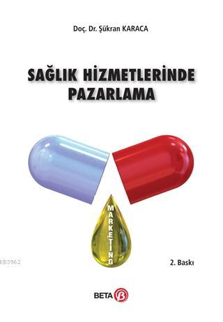 Sağlık Hizmetlerinde Pazarlama - Şükran Karaca | Yeni ve İkinci El Ucu