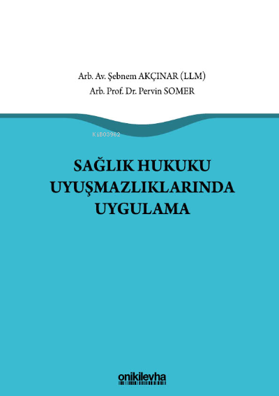 Sağlık Hukuku Uyuşmazlıklarında Uygulama - Pervin Somer | Yeni ve İkin