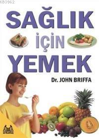 Sağlık İçin Yemek - John Briffa | Yeni ve İkinci El Ucuz Kitabın Adres