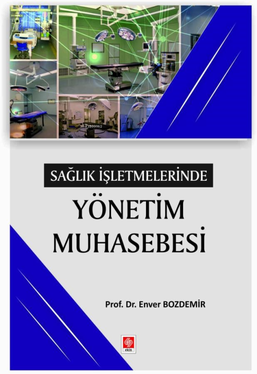 Sağlık İşletmelerinde Yönetim Muhasebesi - Enver Bozdemir | Yeni ve İk