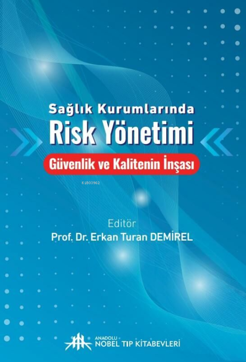 Sağlık Kurumlarında Risk Yönetimi - Güvenlik ve Kalitenin İnşası 