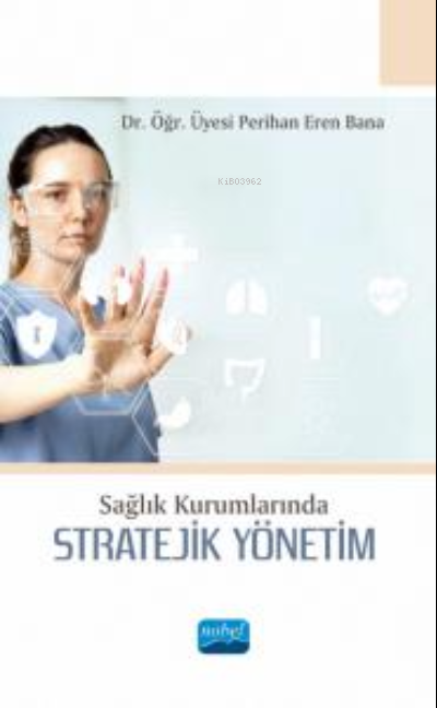 Sağlık Kurumlarında Stratejik Yönetim - Perihan Eren Bana | Yeni ve İk