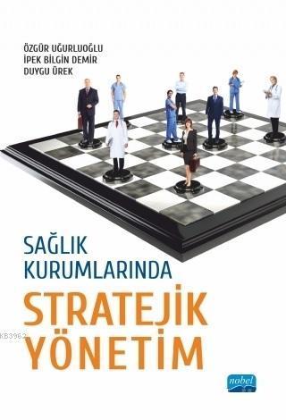 Sağlık Kurumlarında Stratejik Yönetim - Duygu Ürek | Yeni ve İkinci El