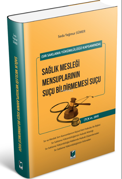 Sır Saklama Yükümlülüğü Kapsamında Sağlık Mesleği Mensuplarının Suçu B