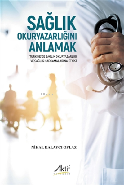 Sağlık Okuryazarlığını Anlamak - Nihal Kalaycı Oflaz | Yeni ve İkinci 