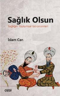 Sağlık Olsun (Sağlığın Toplumsal Görünümleri) - İslam Can | Yeni ve İk