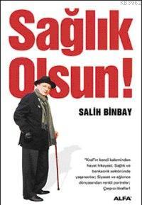 Sağlık Olsun! - Salih Binbay | Yeni ve İkinci El Ucuz Kitabın Adresi