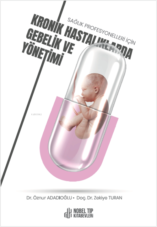 Sağlık Profesyonelleri İçin Kronik Hastalıklarda Gebelik Ve Yönetimi -