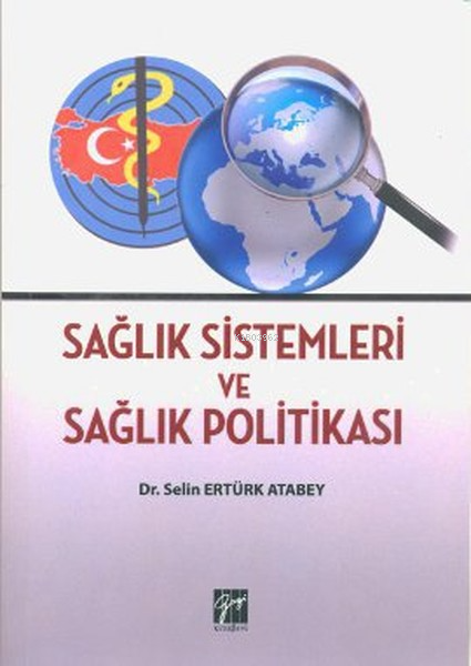 Sağlık Sistemleri ve Sağlık Politikası - Selin Ertürk Atabey | Yeni ve