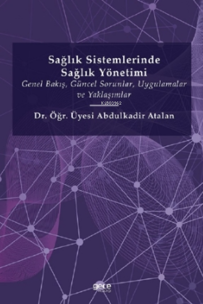 Sağlık Sistemlerinde Sağlık Yönetimi - Abdulkadir Atalan | Yeni ve İki