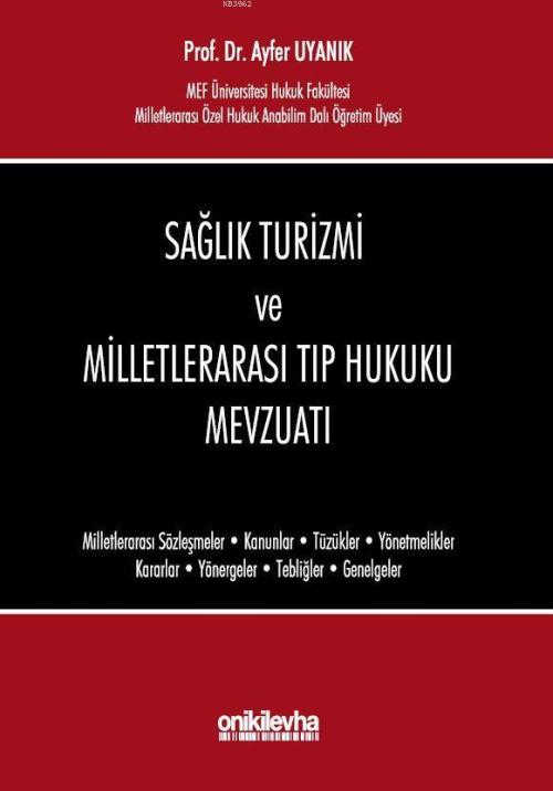 Sağlık Turizmi ve Milletlerarası Tıp Hukuku Mevzuatı - Ayfer Uyanık | 