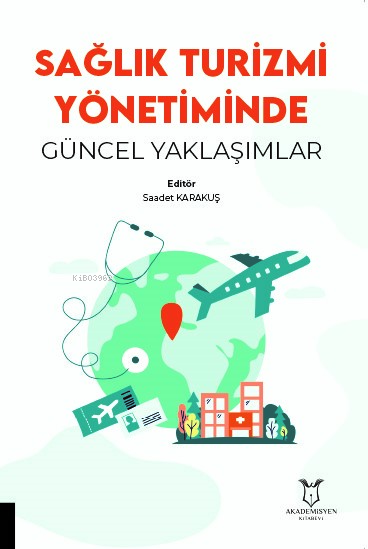 Sağlık Turizmi Yönetiminde Güncel Yaklaşımlar - Saadet Karakuş | Yeni 