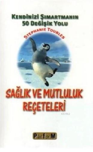 Sağlık ve Mutluluk Reçeteleri Kendinizi Şımartmanın 50 Değişik Yolu - 