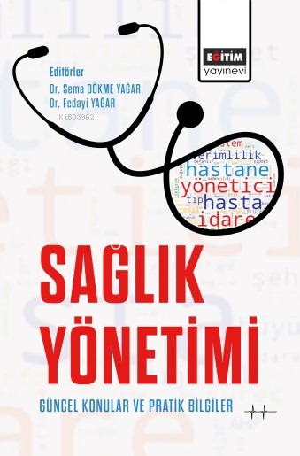 Sağlık Yönetimi Güncel Konular ve Pratik Bilgiler - Sema Dökme Yağar |