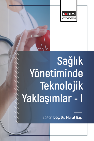 Sağlık Yönetiminde Teknolojik Yaklaşımlar - I - Murat Baş | Yeni ve İk