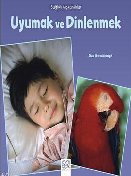 Sağlıklı Alışkanlıklar - Uyumak ve Dinlenmek - Sue Baraclough | Yeni v