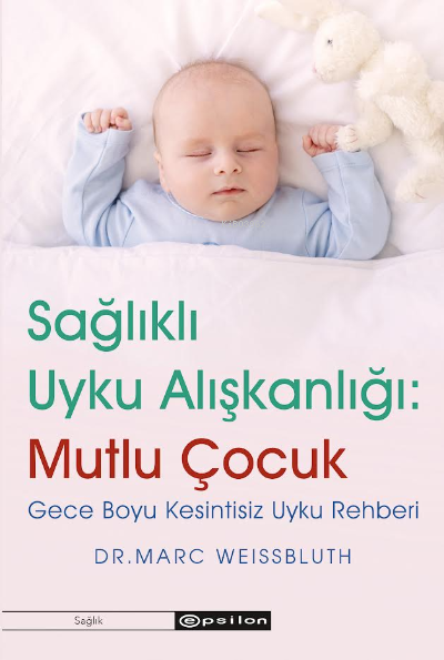 Sağlıklı Uyku Alışkanlığı: Mutlu Çocuk - Marc Weissbluth | Yeni ve İki