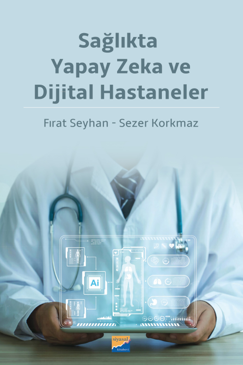 Sağlıkta Yapay Zeka Ve Dijital Hastaneler - Fırat Seyhan | Yeni ve İki