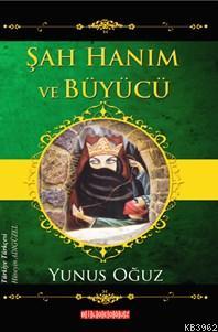 Şah Hanım Ve Büyücü - Yunus Oğuz | Yeni ve İkinci El Ucuz Kitabın Adre