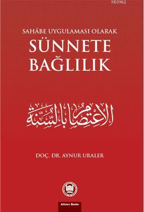 Sahabe Uygulaması Olarak Sünnete Bağlılık - Aynur Uraler | Yeni ve İki