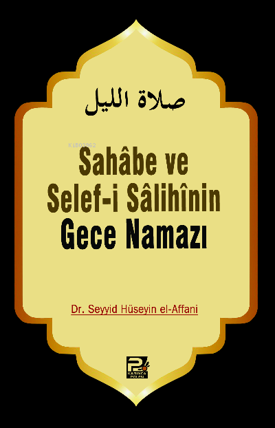 Sahabe ve Selefi Salihinin Gece Namazı - Seyyid Hüseyin El-affani | Ye