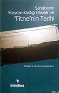 Sahabenin Yüzyüze Kaldığı Olaylar ve Fitne'nin Tarihi - Osman B. Muham