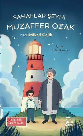 Sahaflar Şeyhi Muzaffer Ozak;Geleceğe Mektup 12 - Mikail Çelik | Yeni 