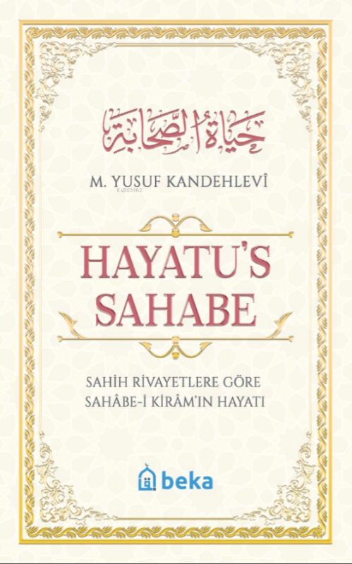 Sahih Rivayetlere Göre Sahabe-i Kiram'ın Hayatı - Hayatus Sahabe - M. 