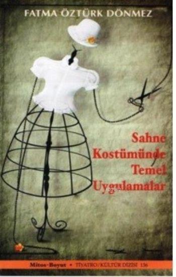 Sahne Kostümünde Temel Uygulamalar - Fatma Öztürk Dönmez | Yeni ve İki