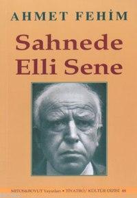 Sahnede Elli Sene - Ahmet Fehim | Yeni ve İkinci El Ucuz Kitabın Adres