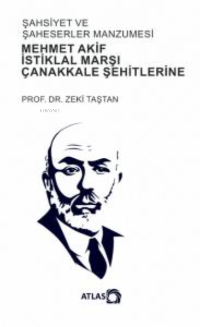 Şahsiyet ve Şahsiyetler Manzumesi ;Mehmet Akif, İstiklal Marşı, Çanakk