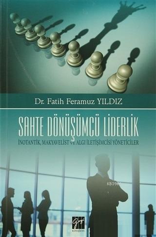 Sahte Dönüşümcü Liderlik İnotantik, Makyavelist ve Algı İletişimcisi Y