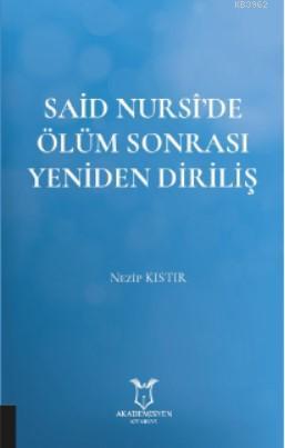 Said Nursî'de Ölüm Sonrası Yeniden Diriliş - Nezip Kıstır | Yeni ve İk