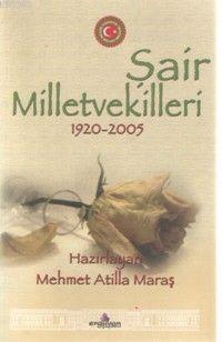 Şair Milletvekilleri 1920 - 2005 - Mehmet Atilla Maraş | Yeni ve İkinc