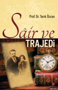 Şair ve Trajedi - Tarık Özcan | Yeni ve İkinci El Ucuz Kitabın Adresi