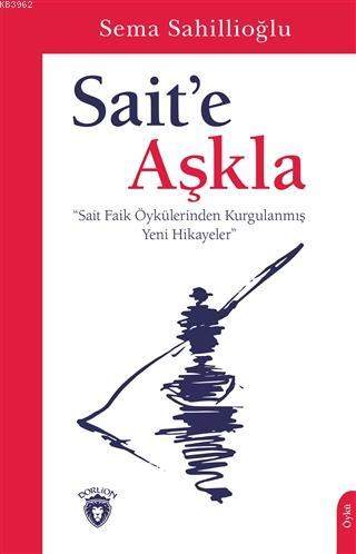 Sait'e Aşkla - Sema Sahillioğlu | Yeni ve İkinci El Ucuz Kitabın Adres