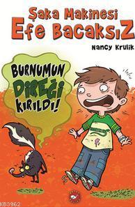 Şaka Makinesi Efe Bacaksız 4. Kitap: Burnumun Direği Kırıldı - Nancy K