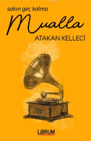 Sakın Geç Kalma Mualla - Atakan Kelleci | Yeni ve İkinci El Ucuz Kitab