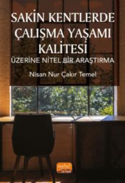 Sakin Kentlerde Çalışma Yaşamı Kalitesi Üzerine Nitel Bir Araştırma - 