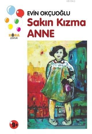 Sakın Kızma Anne - Evin Okçuoğlu | Yeni ve İkinci El Ucuz Kitabın Adre